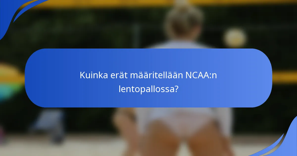 Kuinka erät määritellään NCAA:n lentopallossa?