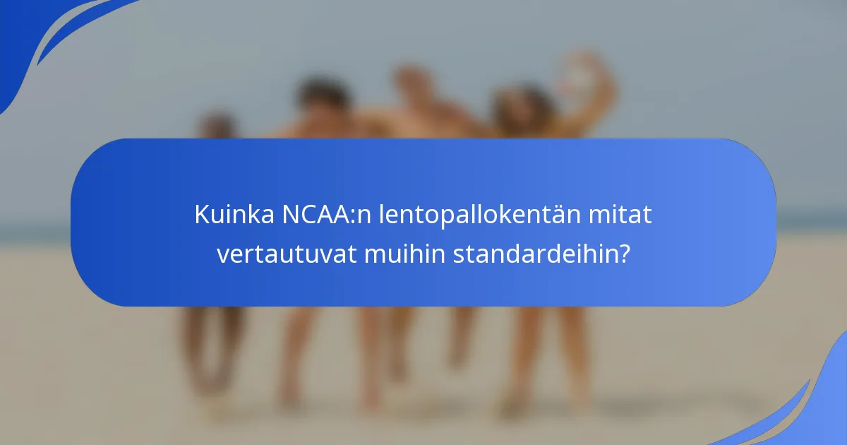 Kuinka NCAA:n lentopallokentän mitat vertautuvat muihin standardeihin?