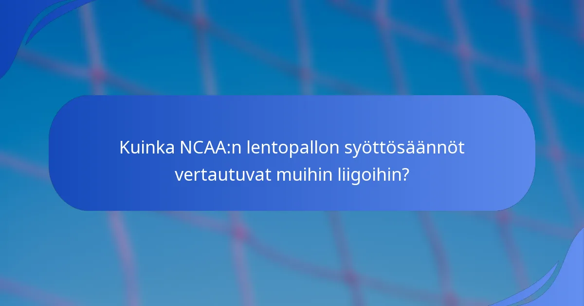Kuinka NCAA:n lentopallon syöttösäännöt vertautuvat muihin liigoihin?