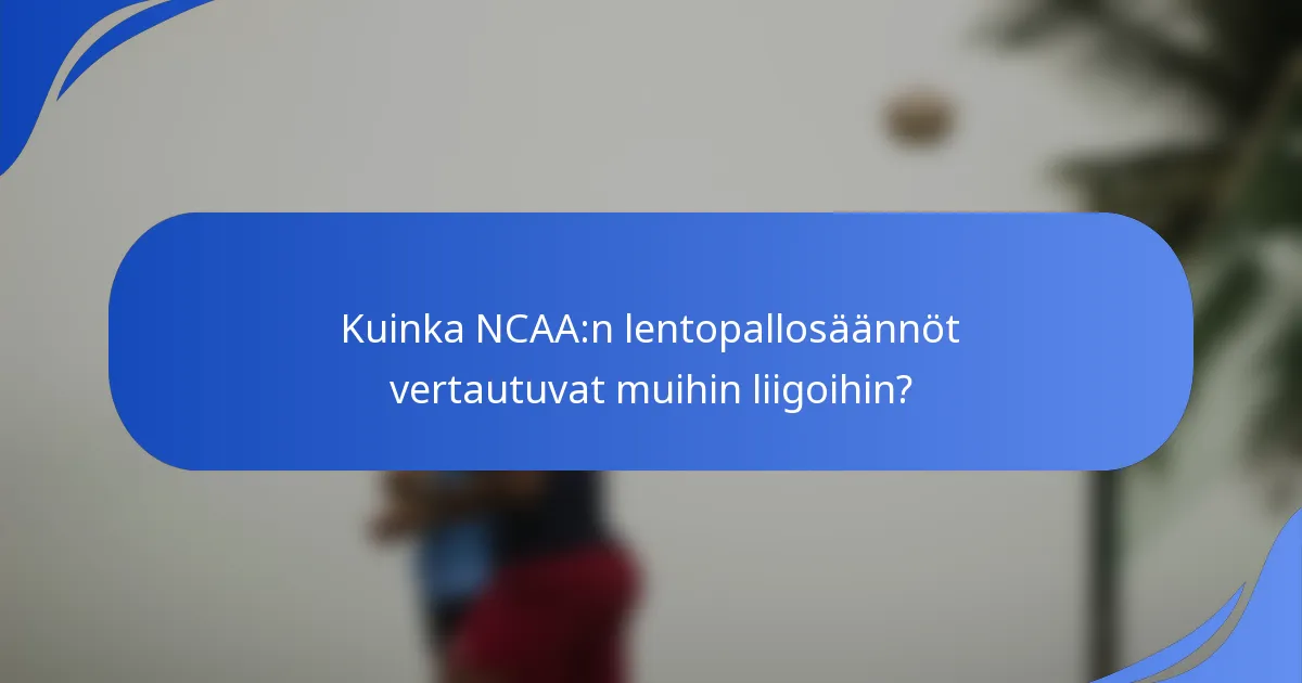 Kuinka NCAA:n lentopallosäännöt vertautuvat muihin liigoihin?