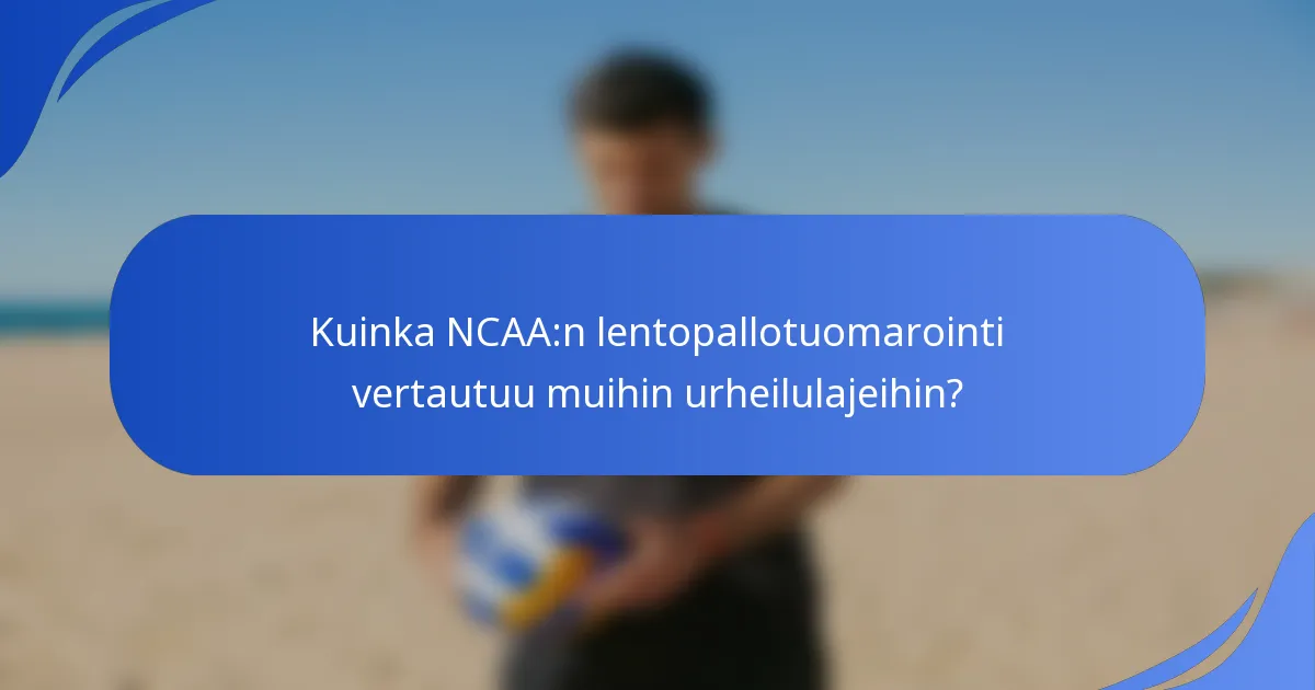 Kuinka NCAA:n lentopallotuomarointi vertautuu muihin urheilulajeihin?