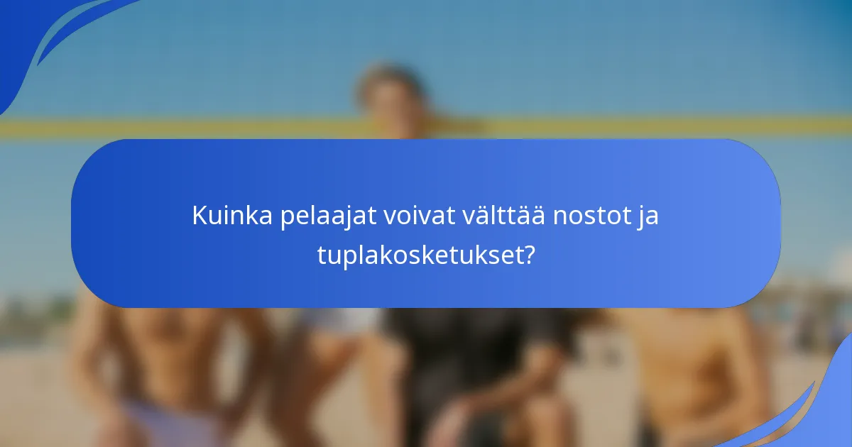 Kuinka pelaajat voivat välttää nostot ja tuplakosketukset?