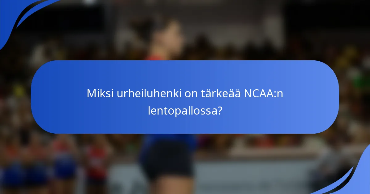 Miksi urheiluhenki on tärkeää NCAA:n lentopallossa?
