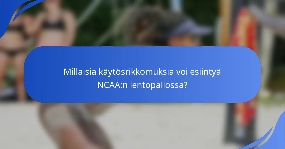 Millaisia käytösrikkomuksia voi esiintyä NCAA:n lentopallossa?