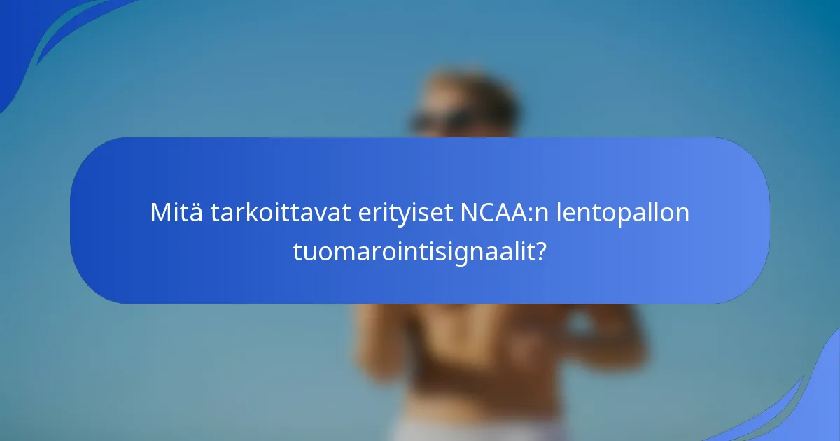 Mitä tarkoittavat erityiset NCAA:n lentopallon tuomarointisignaalit?