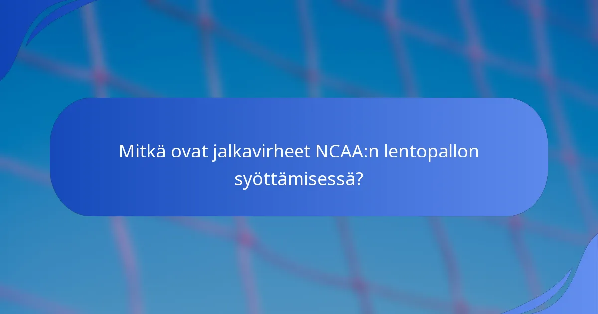 Mitkä ovat jalkavirheet NCAA:n lentopallon syöttämisessä?