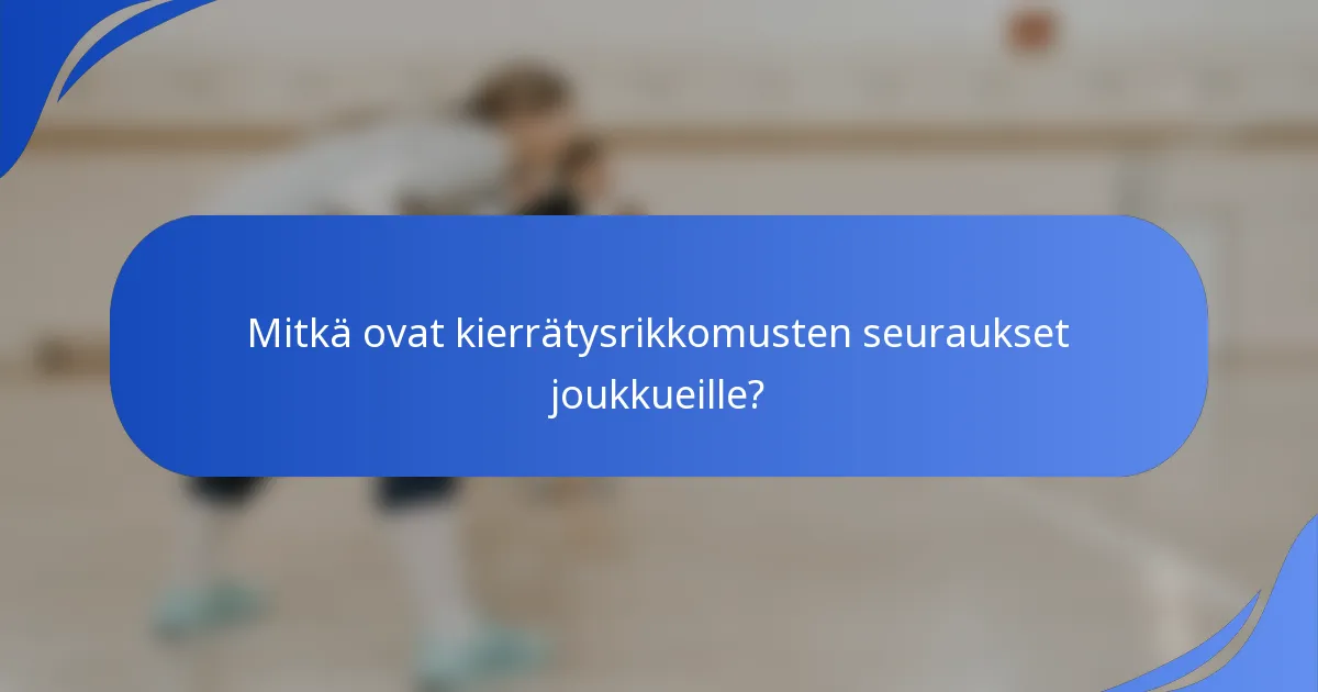 Mitkä ovat kierrätysrikkomusten seuraukset joukkueille?