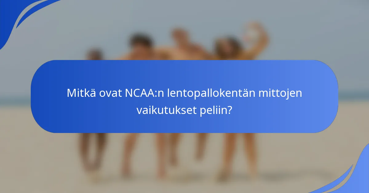 Mitkä ovat NCAA:n lentopallokentän mittojen vaikutukset peliin?