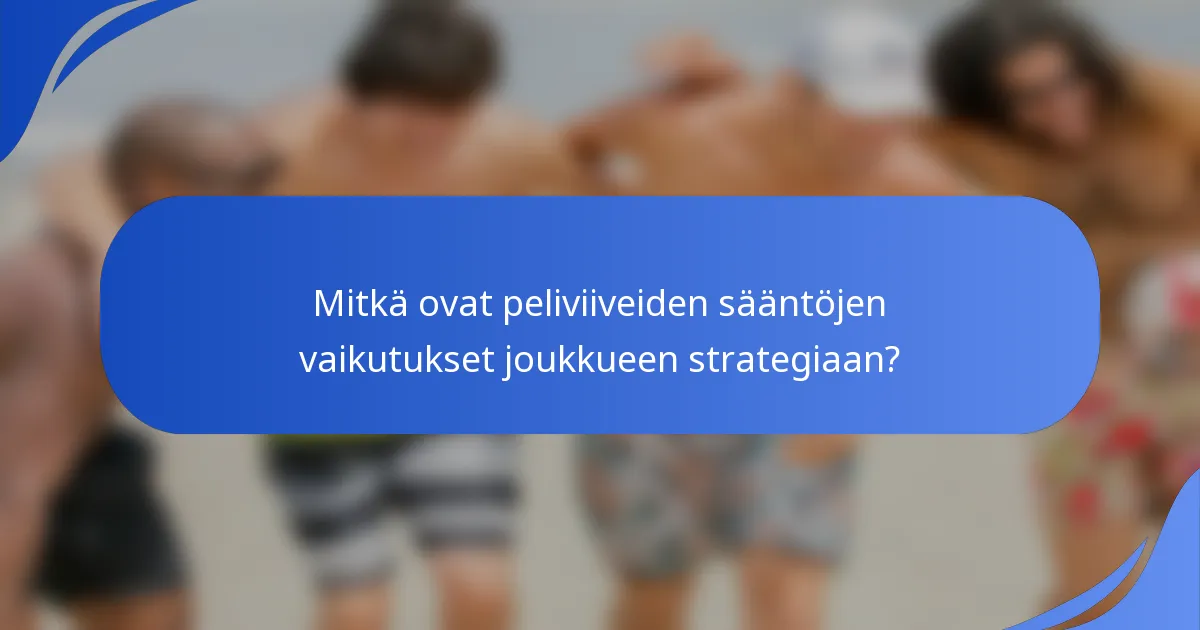 Mitkä ovat peliviiveiden sääntöjen vaikutukset joukkueen strategiaan?