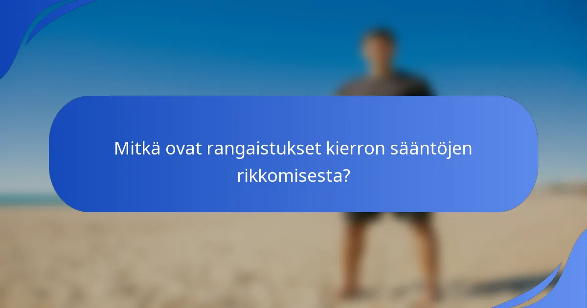 Mitkä ovat rangaistukset kierron sääntöjen rikkomisesta?