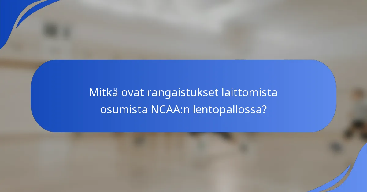 Mitkä ovat rangaistukset laittomista osumista NCAA:n lentopallossa?
