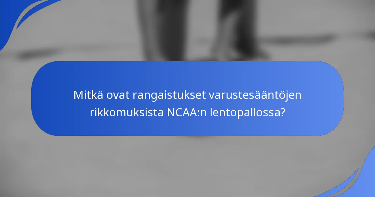Mitkä ovat rangaistukset varustesääntöjen rikkomuksista NCAA:n lentopallossa?