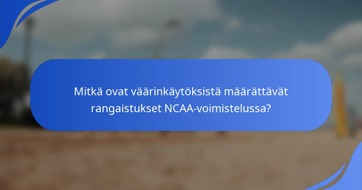 Mitkä ovat väärinkäytöksistä määrättävät rangaistukset NCAA-voimistelussa?