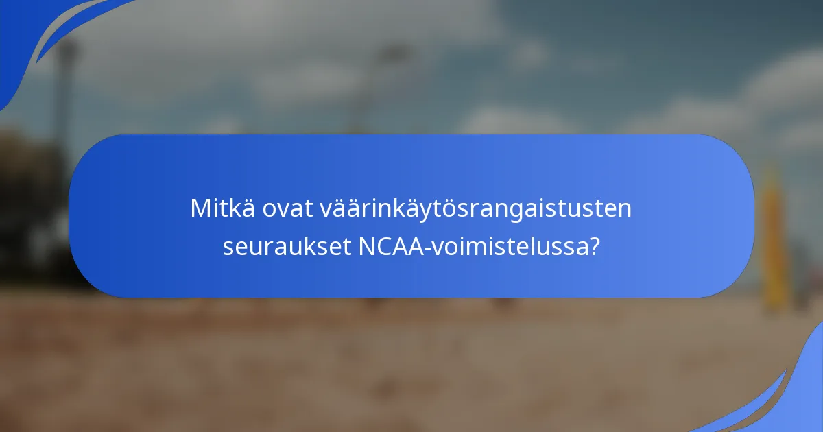 Mitkä ovat väärinkäytösrangaistusten seuraukset NCAA-voimistelussa?