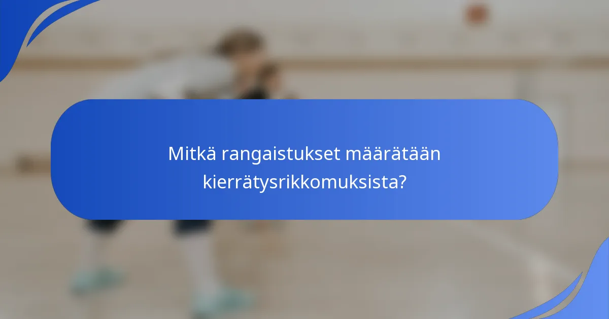 Mitkä rangaistukset määrätään kierrätysrikkomuksista?