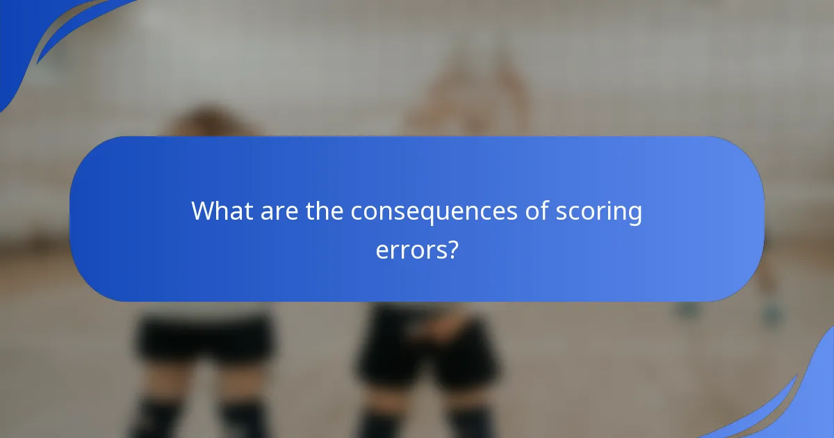 What are the consequences of scoring errors?