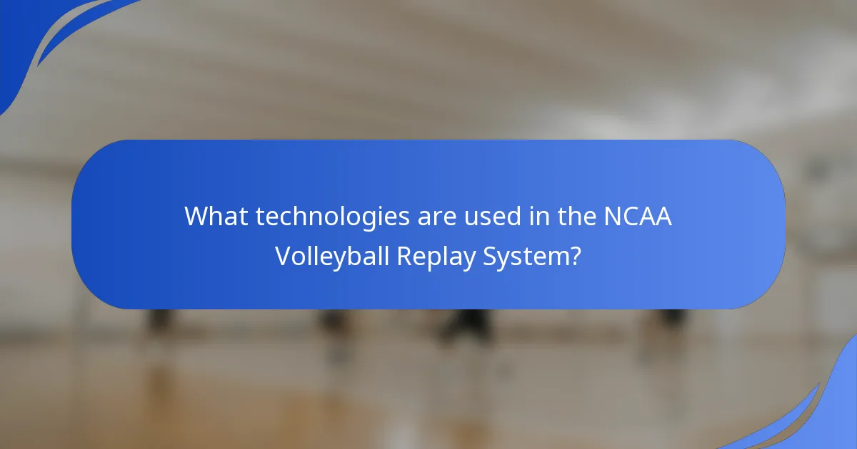 What technologies are used in the NCAA Volleyball Replay System?